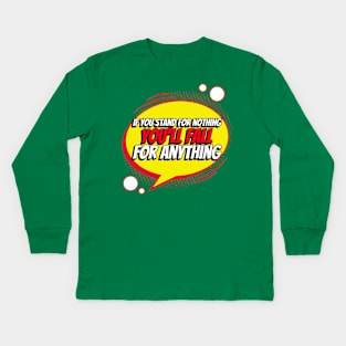 If You Stand For Nothing, You'll Fall For Anything, Anti Woke, Anti-PC, political correctness, counter culture gift Kids Long Sleeve T-Shirt